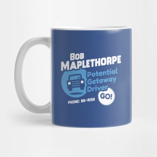 Bob Maplethorpe: Potential Getaway Driver Mug